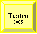 Bisel: Teatro
2005


